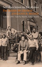 Icon image Schreiben lernen im Sozialismus: Das Institut für Literatur »Johannes R. Becher«