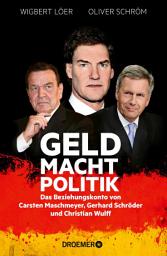 Icon image GELD MACHT POLITIK: Das Beziehungskonto von Carsten Maschmeyer, Gerhard Schröder und Christian Wulff