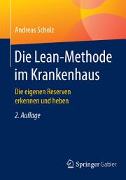 Icon image Die Lean-Methode im Krankenhaus: Die eigenen Reserven erkennen und heben, Ausgabe 2