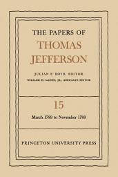 Icon image The Papers of Thomas Jefferson, Volume 15: March 1789 to November 1789