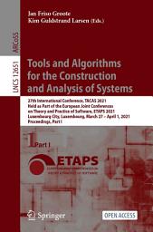 Icon image Tools and Algorithms for the Construction and Analysis of Systems: 27th International Conference, TACAS 2021, Held as Part of the European Joint Conferences on Theory and Practice of Software, ETAPS 2021, Luxembourg City, Luxembourg, March 27 – April 1, 2021, Proceedings, Part I