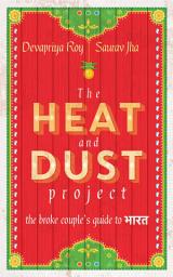 Icon image The Heat and Dust Project: The Broke Couple's Guide to Bharat