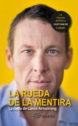 Icon image La rueda de la mentira: La caída de Lance Armstrong