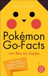 Icon image Pokémon-Go-Facts von Abra bis Zapdos. Alles, was Pokémon-Trainer wissen müssen