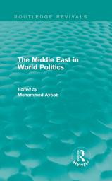 Icon image The Middle East in World Politics (Routledge Revivals)