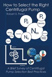 Icon image How to Select the Right Centrifugal Pump: A Brief Survey of Centrifugal Pump Selection Best Practices