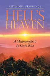 Icon image Hell's Heaven: A Metamorphosis in Costa Rica