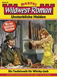 Icon image Wildwest-Roman – Unsterbliche Helden 48: Ein Teufelsweib für Whisky-Jack