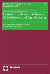 Icon image Rechtsdurchsetzung und Prozess, Globalisierung und Digitalisierung: Aplicação efetiva do Direito e Processo, Globalização e Digitalização