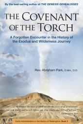 Icon image Covenant of the Torch: A Forgotten Encounter in the History of the Exodus and Wilderness Journey (Book 2)