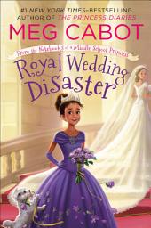 Icon image Royal Wedding Disaster: From the Notebooks of a Middle School Princess