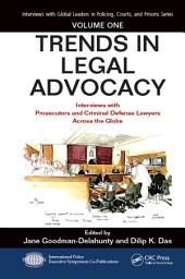 Icon image Trends in Legal Advocacy: Interviews with Prosecutors and Criminal Defense Lawyers Across the Globe, Volume One