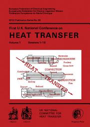 Icon image First U.K. National Conference on Heat Transfer: The Institution of Chemical Engineers Symposium Series, Volume 1.86