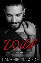 Icon image Wild: A Sexy New Adult Motorcycle Club: A Small Town, Romantic Suspense Love Story