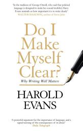 Icon image Do I Make Myself Clear?: Why Writing Well Matters