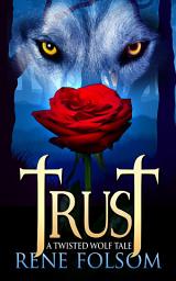 Icon image Trust: A Twisted Wolf Tale