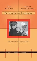 Icon image Pathways to Language: From Fetus to Adolescent