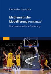 Icon image Mathematische Modellierung mit MATLAB: Eine praxisorientierte Einführung