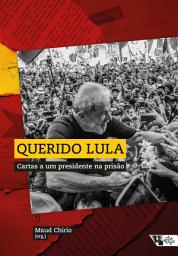 Icon image Querido Lula: Cartas a um presidente na prisão