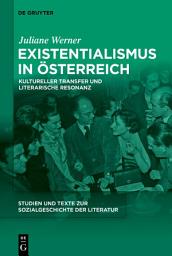 Icon image Existentialismus in Österreich: Kultureller Transfer und literarische Resonanz