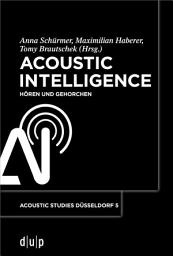 Icon image Acoustic Intelligence: Hören und Gehorchen