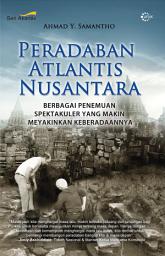 Icon image Peradaban Atlantis Nusantara: Berbagai Penemuan Spektakuler yang Makin Meyakinkan Keberadaannya