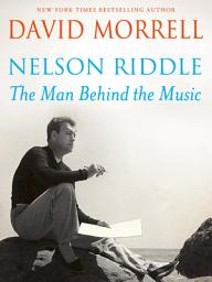 Icon image Nelson Riddle: The Man Behind the Music