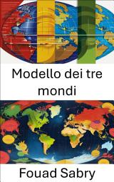 Icon image Modello dei tre mondi: Esplorare i quadri politici globali e le loro implicazioni