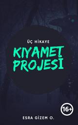 Icon image KIYAMET PROJESİ: ÜÇ HİKAYE