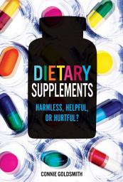 Icon image Dietary Supplements: Harmless, Helpful, or Hurtful?