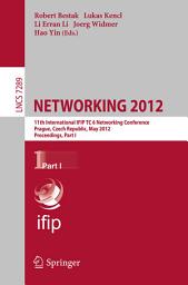 Icon image NETWORKING 2012: 11th International IFIP TC 6 Networking Conference, Prague, Czech Republic, May 21-25, 2012, Proceedings, Part I