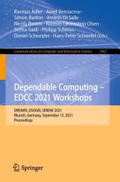 Icon image Dependable Computing - EDCC 2021 Workshops: DREAMS, DSOGRI, SERENE 2021, Munich, Germany, September 13, 2021, Proceedings