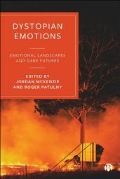 Icon image Dystopian Emotions: Emotional Landscapes and Dark Futures