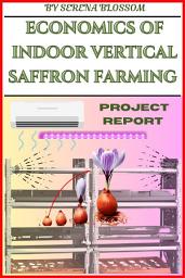 Icon image ECONOMICS OF INDOOR VERTICAL SAFFRON FARMING: The Economics and Feasibility of Indoor Saffron Farming.