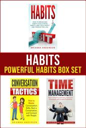 Icon image Habits: Powerful Habits Box Set: How to Build Good Habits, Stop Procrastination, and Master Conversation Skills