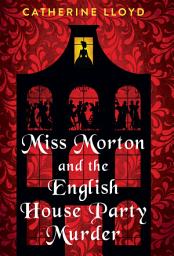 Icon image Miss Morton and the English House Party Murder: A Riveting Victorian Mystery