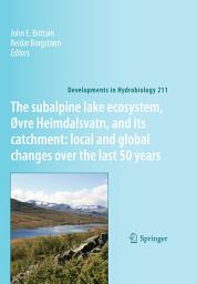 Icon image The subalpine lake ecosystem, Øvre Heimdalsvatn, and its catchment: local and global changes over the last 50 years