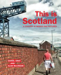 Icon image This is Scotland: A Country in Words and Pictures