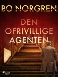 Icon image Den ofrivillige agenten: Volym 1