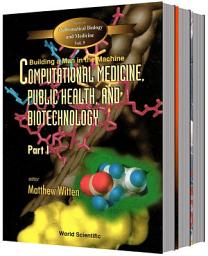 Icon image Computational Medicine, Public Health And Biotechnology: Building A Man In The Machine - Proceedings Of The First World Congress (In 3 Parts)