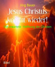 Icon image Jesus Christus kommt wieder!: Die erwartete Hoffnung der Christen