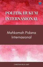 Icon image Politik Hukum Internasional: Mahkamah Pidana Internasional