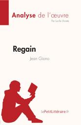 Icon image Regain de Jean Giono (Fiche de lecture): Analyse complète et résumé détaillé de l'oeuvre