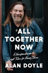 Icon image All Together Now: A Newfoundlander's Light Tales for Heavy Times