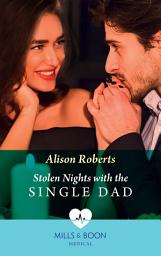 Icon image Stolen Nights With The Single Dad (Mills & Boon Medical)