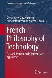 Icon image French Philosophy of Technology: Classical Readings and Contemporary Approaches