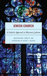 Icon image Jewish Church: A Catholic Approach to Messianic Judaism