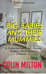 Icon image Big Babies And Their Mummies Vol 1 (rubber pants version)