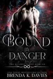 Icon image Bound by Danger (The Alliance, Book 6)