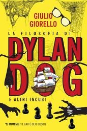 Icon image La filosofia di Dylan Dog: e altri incubi